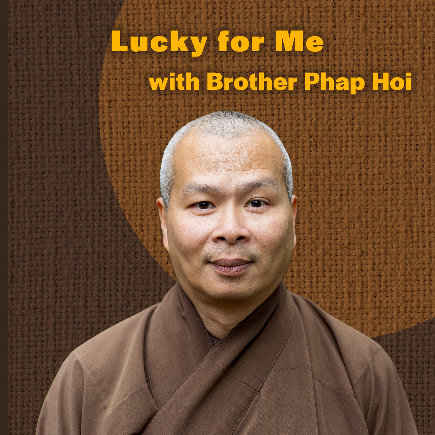 Brother Phap Hoi: Lucky for Me